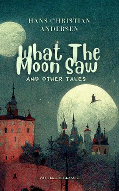 What The Moon Saw and Other Tales