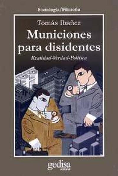 Municiones para disidentes : realidad-verdad-política