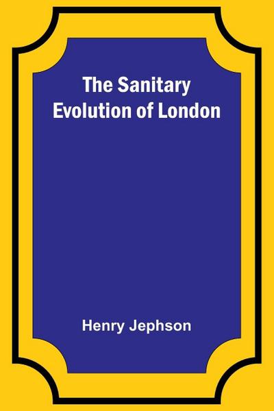 The Sanitary Evolution of London