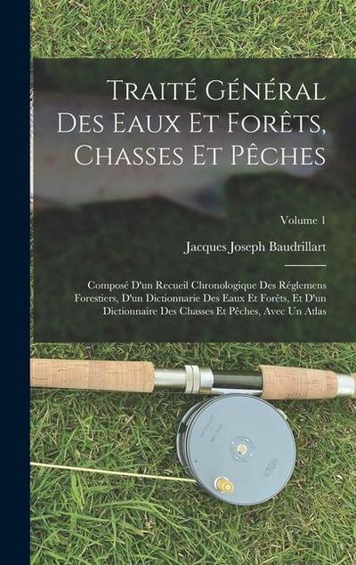 Traité Général Des Eaux Et Forêts, Chasses Et Pêches