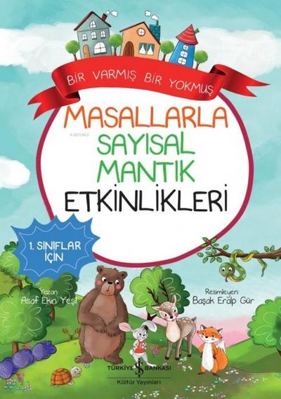 Bir Varmis Bir Yokmus - Masallarla Sayisal Mantik Etkinlikleri