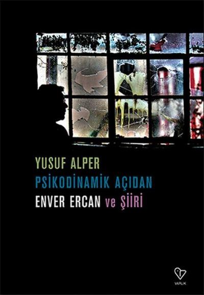 Psikodinamik Acidan Enver Ercan ve Siiri