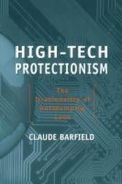High-Tech Protectionism: The Irrationality of Anti-Dumping Laws