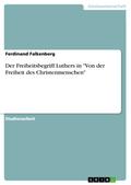 Der Freiheitsbegriff Luthers in "Von der Freiheit des Christenmenschen"