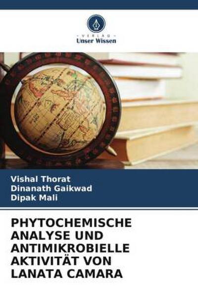 PHYTOCHEMISCHE ANALYSE UND ANTIMIKROBIELLE AKTIVITÄT VON LANATA CAMARA