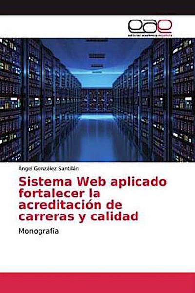 Sistema Web aplicado fortalecer la acreditación de carreras y calidad