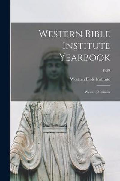 Western Bible Institute Yearbook: Western Memoirs; 1959