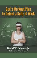 God’s Workout Plan to Defeat a Bully at Work