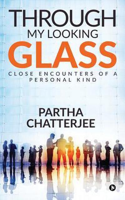 Through my looking glass: Close Encounters of a personal kind