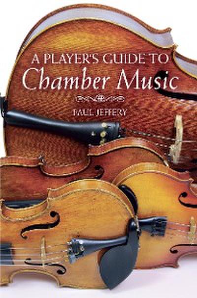 A Player’s Guide to Chamber Music