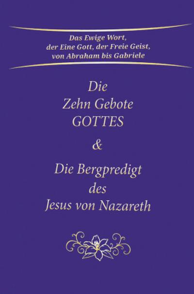 Die Zehn Gebote Gottes & Die Bergpredigt des Jesus von Nazareth