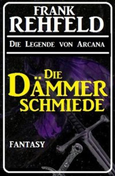 Die Dämmerschmiede