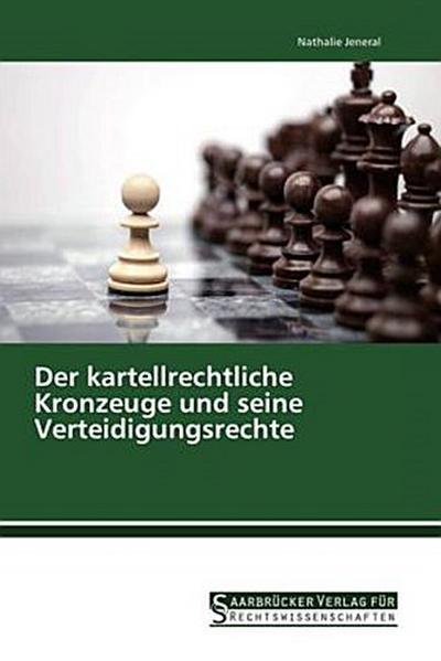 Der kartellrechtliche Kronzeuge und seine Verteidigungsrechte
