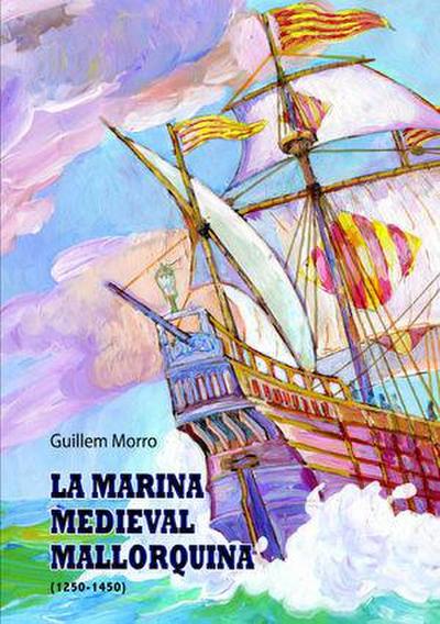 La marina medieval mallorquina (1250-1450)