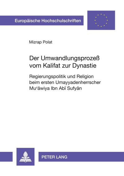 Der Umwandlungsprozeß vom Kalifat zur Dynastie