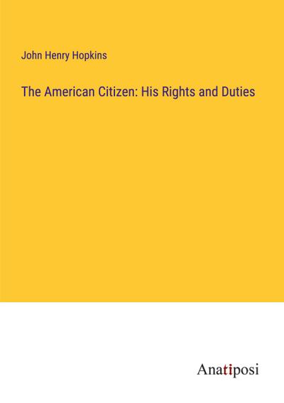 The American Citizen: His Rights and Duties