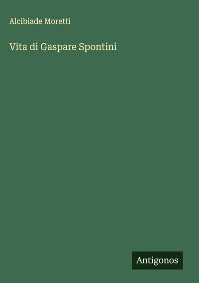 Vita di Gaspare Spontini
