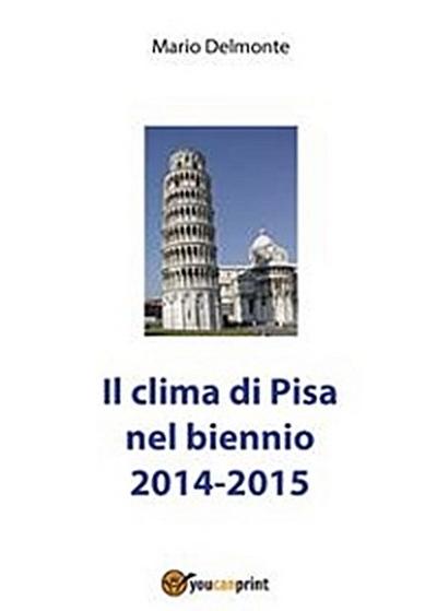 il clima di Pisa nel biennio 2014-2015