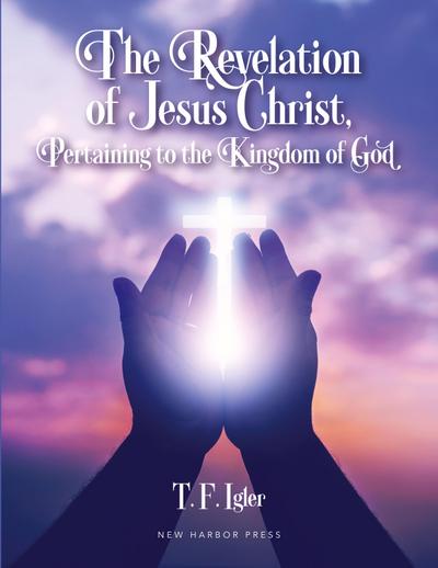 The Revelation of Jesus Christ, Pertaining to the Kingdom of God