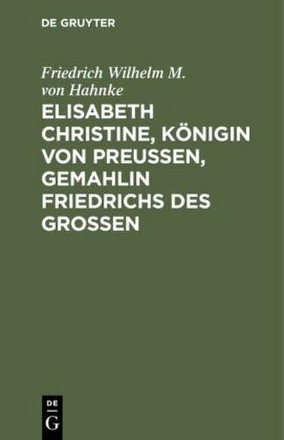 Elisabeth Christine, Königin von Preußen, Gemahlin Friedrichs des Großen 
