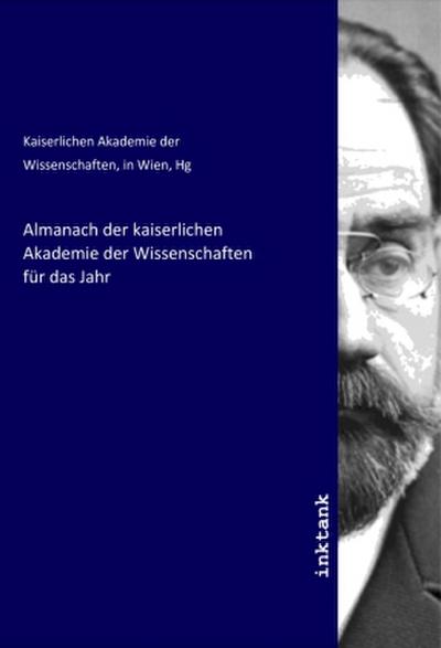 Almanach der kaiserlichen Akademie der Wissenschaften für das Jahr