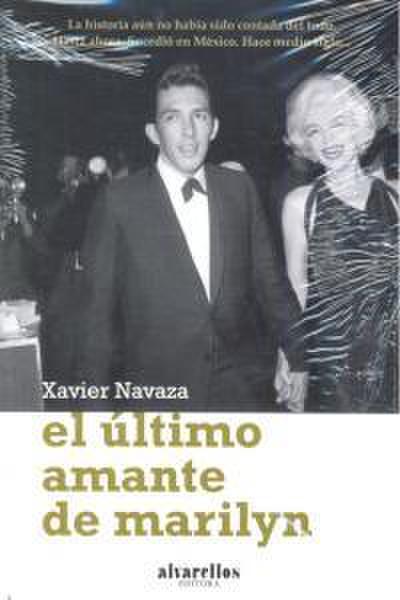 El último amante de Marilyn : una crónica del exilio y de las sagas de la emigración gallega y española en su busca del sueño americano