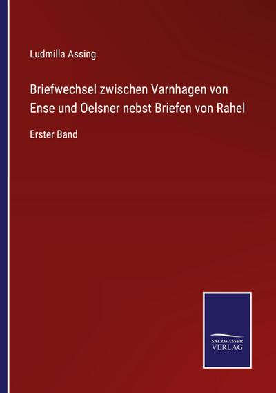 Briefwechsel zwischen Varnhagen von Ense und Oelsner nebst Briefen von Rahel