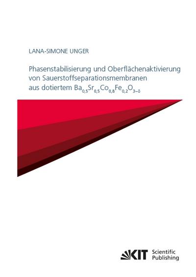 Phasenstabilisierung und Oberflächenaktivierung von Sauerstoffseparationsmembranen aus dotiertem Ba$_(0,5)$Sr$_(0,5)$Co$_(0,8)$Fe$_(0,2)$O$_(3-d)$