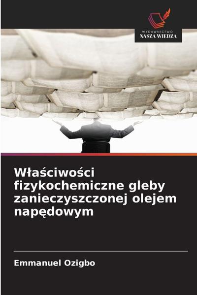 W¿a¿ciwo¿ci fizykochemiczne gleby zanieczyszczonej olejem nap¿dowym