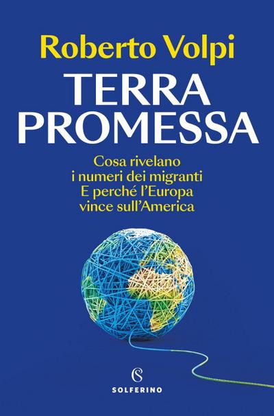 Terra promessa. Cosa rivelano i numeri dei migranti. E perché l’Europa vince sull’America