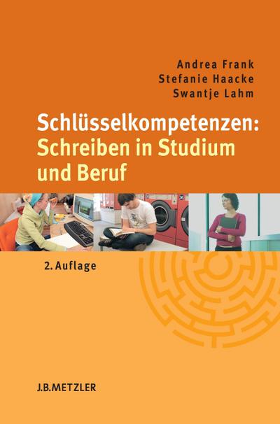 Schlüsselkompetenzen: Schreiben in Studium und Beruf; .