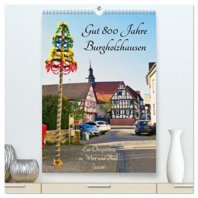 Gut 800 Jahre Burgholzhausen. Ein Ortsporträt in Wort und Bild 2026 (hochwertiger Premium Wandkalender 2026 DIN A2 hoch), Kunstdruck in Hochglanz
