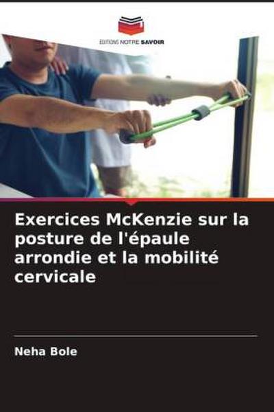 Exercices McKenzie sur la posture de l’épaule arrondie et la mobilité cervicale