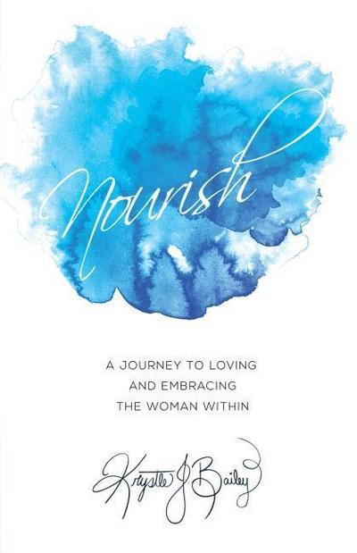 Nourish: A journey to loving and embracing the woman within