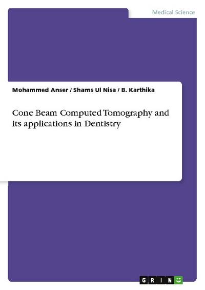 Cone Beam Computed Tomography and its applications in Dentistry