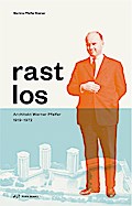 Rastlos: Architekt Werner Pfeifer 1919-1972