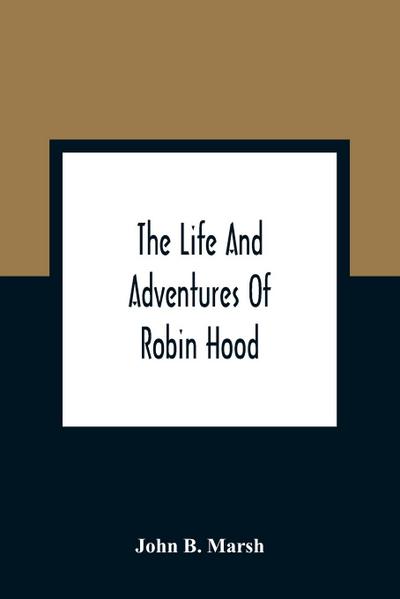 The Life And Adventures Of Robin Hood
