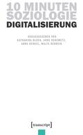 10 Minuten Soziologie: Digitalisierung