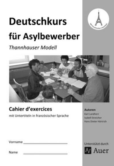 Deutschkurs für Asylbewerber - Cahier d’ exercices mit Untertiteln in französischer Sprache