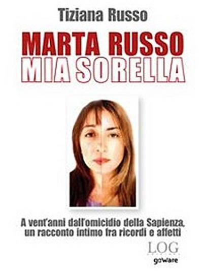 Marta Russo, mia sorella. A vent’anni dall’omicidio della Sapienza, un racconto intimo fra ricordi e affetti