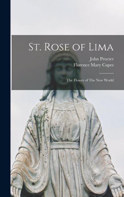 St. Rose of Lima: The Flower of The new World