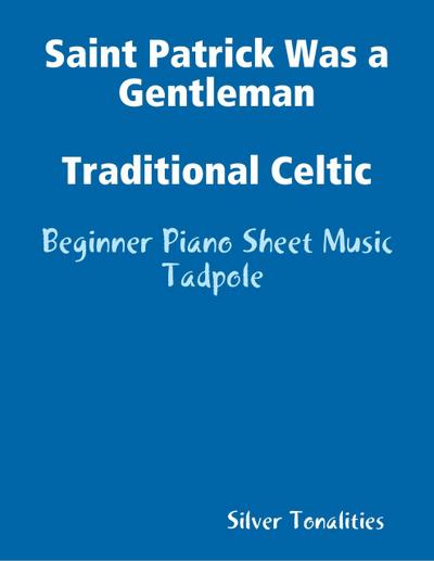 Saint Patrick Was a Gentleman Traditional Celtic - Beginner Piano Sheet Music Tadpole