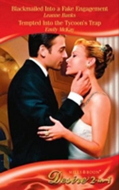 Blackmailed Into A Fake Engagement / Tempted Into The Tycoon’s Trap / Bh Short I