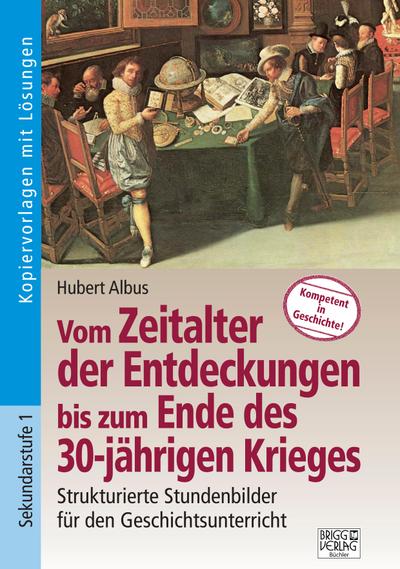 Vom Zeitalter der Entdeckungen bis zum Ende des 30-jährigen Krieges