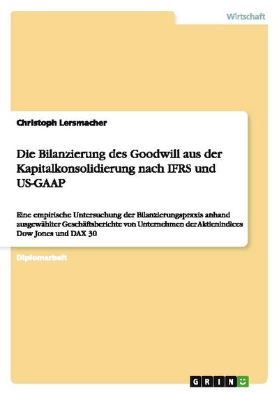 Die Bilanzierung des Goodwill aus der Kapitalkonsolidierung nach IFRS und US-GAAP
