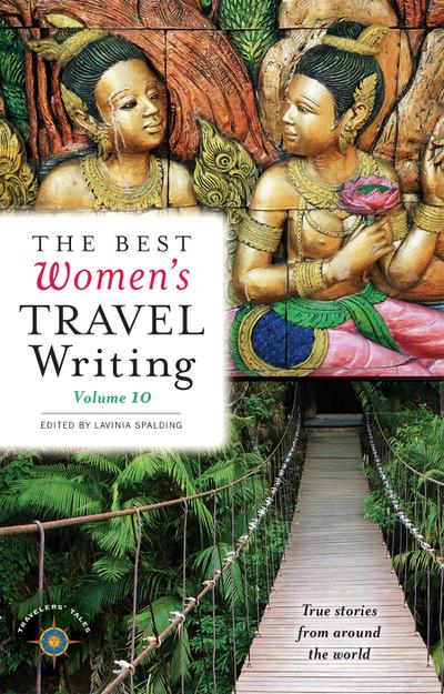 The Best Women’s Travel Writing, Volume 10