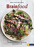 Brainfood: Rezepte für Konzentration, Gedächtnis und geistige Klarheit