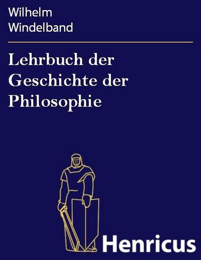 Lehrbuch der Geschichte der Philosophie