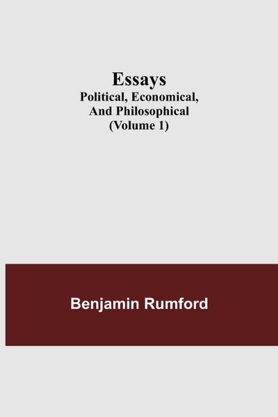 Essays; Political, Economical, and Philosophical (Volume 1)