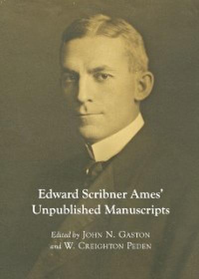 Edward Scribner Ames’ Unpublished Manuscripts